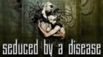 For All The Emptiness – Seduced By A Disease