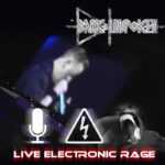 The Dark Unspoken`s „Live Electronic Rage“