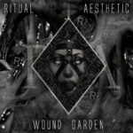 Ritual Æsthetic – Wound Garden
