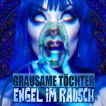 Grausame Töchter – Engel im Rausch