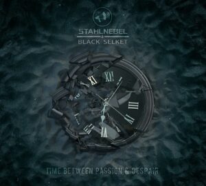 Stahlnebel & Black Selket - Time Between Passion & Despair