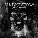 Aidan Casserly`s „Ballads Of Sorrow“