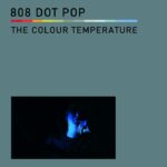 808 Dot Pop – The Colour Temperature
