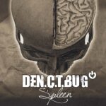 Den.C.T.Bug`s Spleen ist da