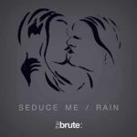 The Brute : – Seduce Me/Rain Single Ep