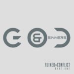 Ruined Conflict – God And Sinners (Part 1)