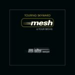 Mesh – Touring Skyward – A Tour Movie