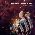 Tragic Impulse – Distant Worlds