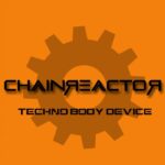 Chainreactor`s – Techno Body Device