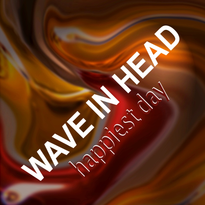 Wave In Head – Happiest Day