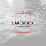 Lakeside X veröffentlichen neue Single „Time has Come“