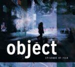 Object – Epilogue of Fear