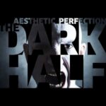 Aesthetic Perfection – The Dark Half