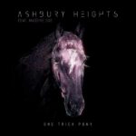 Ashbury Heights – One Trick Pony