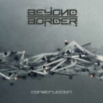Beyond Border – Construction
