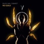Black Nail Cabaret – No Gold