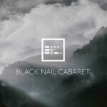Black Nail Cabaret – Voyage Voyage