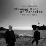 Cold Connection – Strange Kind of Paradise (Kim Lunner remix)