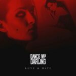 Dance My Darling – Love & Hate