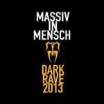 Massiv In Mensch – Dark Rave 2013