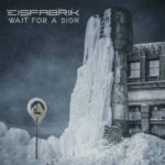 Eisfabrik – Wait For A Sign
