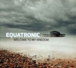 Equatronic – Welcome To My Kingdom