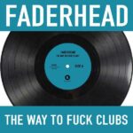Faderhead – The Way To Fuck Clubs
