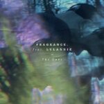 Fragrance. Feat. Lulannie – The Cure