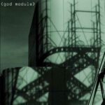 God Module – Difficult Reflections