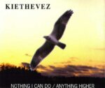Kiethevez – Nothing I Can Do / Anything Higher