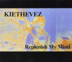 Kiethevez – Replenish My Mind