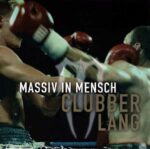 Massiv In Mensch – Clubber Lang