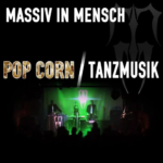 Massiv In Mensch – Pop Corn / Tanzmusik
