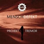 Menschdefekt ‎- Projekt Tremor