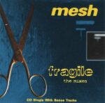 Mesh – Fragile – The Mixes