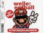 Welle: Erdball – Nyntändo-Schock