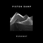 Piston Damp – Runaway