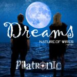 Platronic – Dreams (Nature of Wires remix)