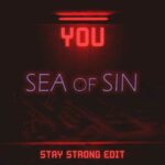 Sea Of Sin – You (Stay Strong Edit)