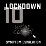 Symptom Eskalation – Lockdown 10