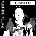 Symptom Eskalation – The Stupid Dance