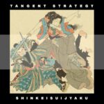 Tangent Strategy – Shinkeisuijyaku EP