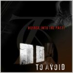 To Avoid – Voyage Into The Past!