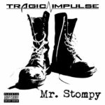 Tragic Impulse – Mr. Stompy