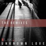 BlakLight – Unknown Love – The Remixes 