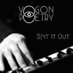 Vogon Poetry – Spit It Out