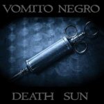 Vomito Negro – Death Sun