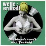 Welle: Erdball – Die Wunderwelt Der Technik