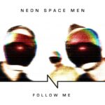Neon Space Men – Follow Me