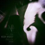 Neon Insect – Prelude